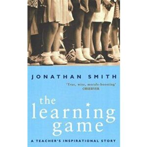 Learning Game. A Teacher's Inspirational Story, Paperback - Jonathan Smith imagine