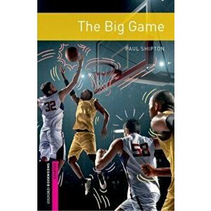 Oxford Bookworms Library: Starter: The Big Game. Graded readers for secondary and adult learners, Paperback - Paul Shipton imagine