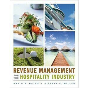 Revenue Management for the Hospitality Industry, Paperback - Allisha A. Miller imagine