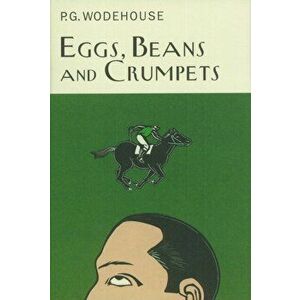 Eggs, Beans And Crumpets, Hardback - P. G. Wodehouse imagine