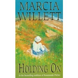 Holding On (The Chadwick Family Chronicles, Book 2). The poignant tale of a charming close-knit family, Paperback - Marcia Willett imagine