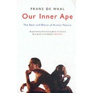 Our Inner Ape. The Best And Worst Of Human Nature, Paperback - Franz de Waal imagine
