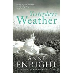 Yesterday's Weather. Includes Taking Pictures and Other Stories, Paperback - Anne Enright imagine