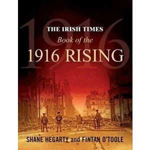 Irish Times Book of the 1916 Rising, Paperback - Fintan O'Toole imagine
