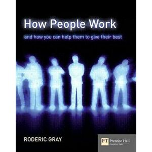 How People Work. A Field Guide to People and Performance, Paperback - Roderic Gray imagine