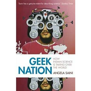Geek Nation. How Indian Science is Taking Over the World, Paperback - Angela Saini imagine