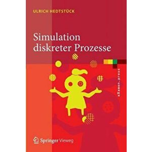 Simulation Diskreter Prozesse. Methoden Und Anwendungen, Paperback - Ulrich Hedtstuck imagine
