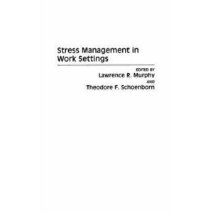 Stress Management in Work Settings, Hardback - *** imagine