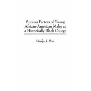 Success Factors of Young African-American Males at a Historically Black College, Hardback - Marilyn Ross imagine