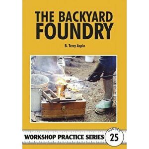 Backyard Foundry, Paperback - B. Terry Aspin imagine