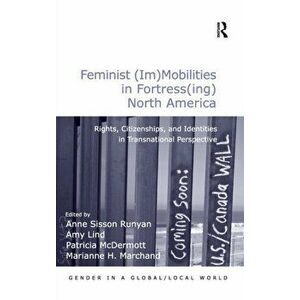 Feminist (Im)Mobilities in Fortress(ing) North America. Rights, Citizenships, and Identities in Transnational Perspective, Hardback - Professor Marian imagine