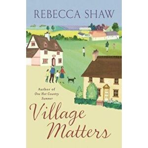Village Matters, Paperback - Rebecca Shaw imagine
