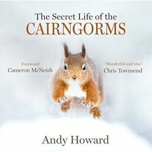 Secret Life of the Cairngorms, Hardback - Andy Howard imagine