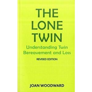 Lone Twin. Understanding Twin Bereavement and Loss, Paperback - Joan Woodward imagine