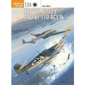 Arctic Bf 109 and Bf 110 Aces, Paperback - John Weal imagine
