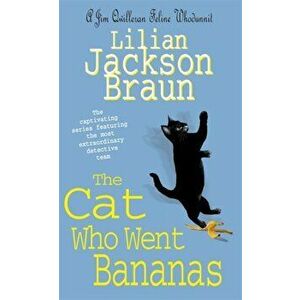 Cat Who Went Bananas (The Cat Who... Mysteries, Book 27). A quirky feline mystery for cat lovers everywhere, Paperback - Lilian Jackson Braun imagine