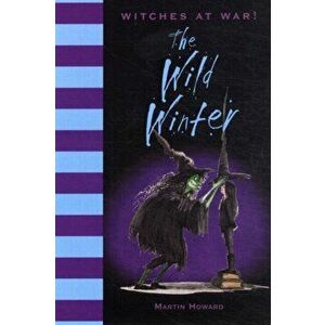 Witches at War!: The Wild Winter, Hardback - Martin Howard imagine