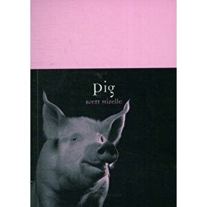 Pig, Paperback - Brett Mizelle imagine