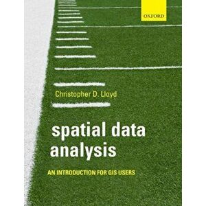 Spatial Data Analysis. An Introduction for GIS users, Paperback - Christopher (School of Geography, Archaeology and Palaeoecology, Queens University, imagine
