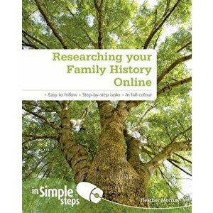 Researching your Family History Online In Simple Steps, Paperback - Heather Morris imagine