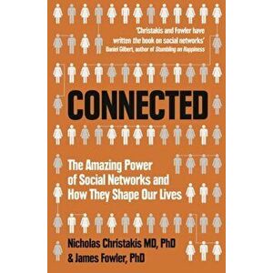 Connected. The Amazing Power of Social Networks and How They Shape Our Lives, Paperback - Nicholas A. Christakis imagine