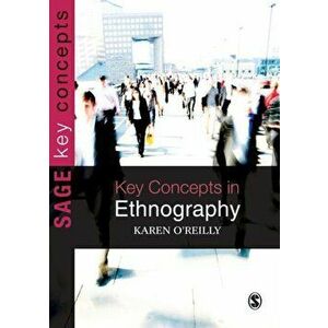 Key Concepts in Ethnography, Paperback - Karen O'Reilly imagine