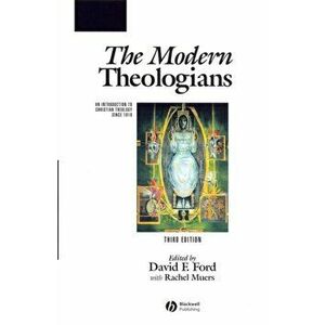 Modern Theologians. An Introduction to Christian Theology Since 1918, Paperback - Rachel Muers imagine