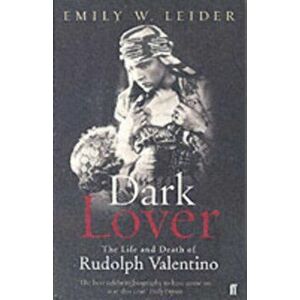 Dark Lover. The Life and Death of Rudolph Valentino, Paperback - Emily Wortis Leider imagine
