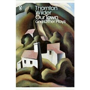 Our Town and Other Plays, Paperback - Thornton Wilder imagine