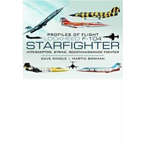 Profiles of Flight: Lockheed F-104 Starfighter, Hardback - Martin Bowman imagine