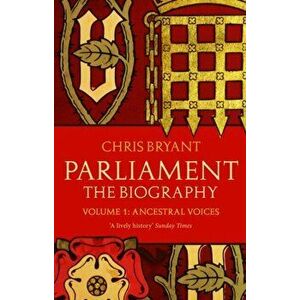 Parliament: The Biography (Volume I - Ancestral Voices), Paperback - Chris Bryant imagine