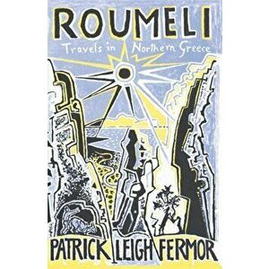 Roumeli, Paperback - Patrick Leigh Fermor imagine