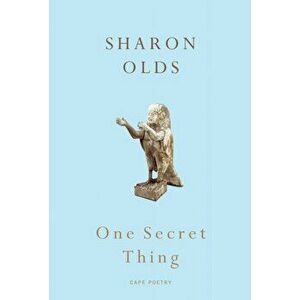 One Secret Thing, Paperback - Sharon Olds imagine