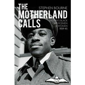 Motherland Calls. Britain's Black Servicemen & Women 1939-45, Paperback - Stephen Bourne imagine