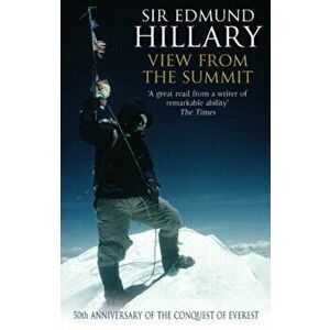View From The Summit, Paperback - Sir Edmund Hillary imagine