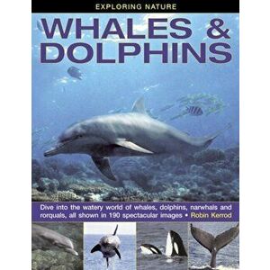 Exploring Nature: Whales & Dolphins, Hardback - Robin Kerrod imagine