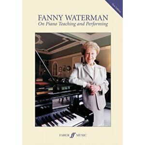 On Piano Teaching and Performing, Paperback - Fanny Waterman imagine