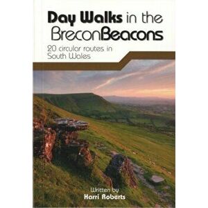 Day Walks in the Brecon Beacons. 20 circular routes in South Wales, Paperback - Harri Roberts imagine