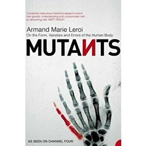Mutants. On the Form, Varieties and Errors of the Human Body, Paperback - Armand Marie Leroi imagine