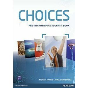 Choices Pre-Intermediate Students' Book, Paperback - Anna Sikorzynska imagine