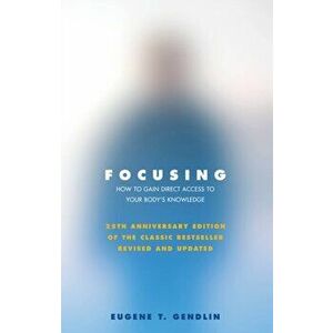 Focusing, Paperback - Eugene T. Gendlin imagine