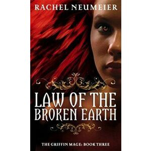 Law Of The Broken Earth. The Griffin Mage: Book Three, Paperback - Rachel Neumeier imagine