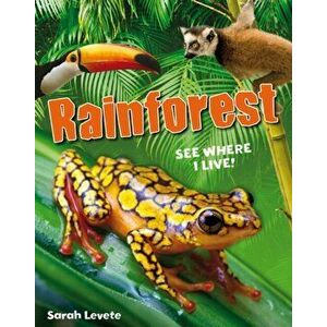 Rainforest See Where I Live!. Age 6-7, below average readers, Paperback - Sarah Levete imagine