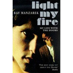 Light My Fire - My Life With The Doors, Paperback - Ray Manzarek imagine