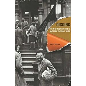 Digging. The Afro-American Soul of American Classical Music, Paperback - Amiri Baraka imagine