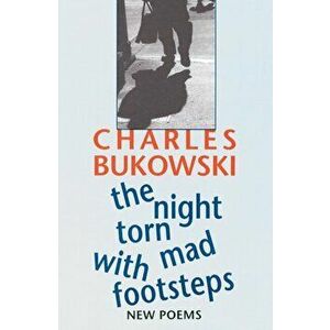 Night Torn Mad With Footsteps, Paperback - Charles Bukowski imagine