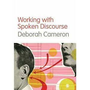 Working with Spoken Discourse, Paperback - Deborah Cameron imagine