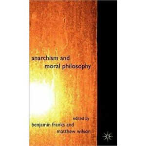 Anarchism and Moral Philosophy, Hardback - *** imagine