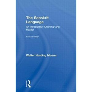 Sanskrit Language. An Introductory Grammar and Reader Revised Edition, Paperback - Walter Maurer imagine