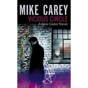 Vicious Circle. A Felix Castor Novel, vol 2, Paperback - Mike Carey imagine